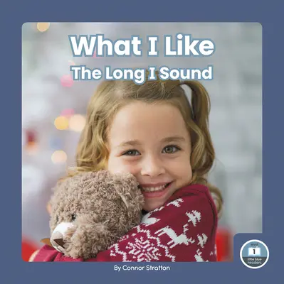 Ce que j'aime : Le son long I - What I Like: The Long I Sound