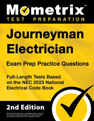 Questions pratiques pour l'examen de compagnon électricien : Les tests complets basés sur le code national de l'électricité NEC 2023 [2ème édition]. - Journeyman Electrician Exam Prep Practice Questions: Full-Length Tests Based on the NEC 2023 National Electrical Code Book [2nd Edition]