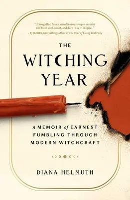 L'année de la sorcellerie : Un mémoire sur les tâtonnements de la sorcellerie moderne - The Witching Year: A Memoir of Earnest Fumbling Through Modern Witchcraft