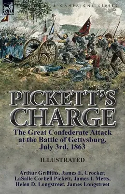 La charge de Pickett : la grande attaque confédérée lors de la bataille de Gettysburg, le 3 juillet 1863 - Pickett's Charge: the Great Confederate Attack at the Battle of Gettysburg, July 3rd, 1863