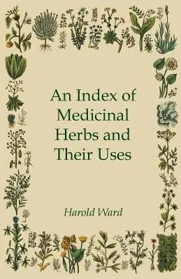 Un index des herbes médicinales et de leurs utilisations - An Index of Medicinal Herbs and Their Uses