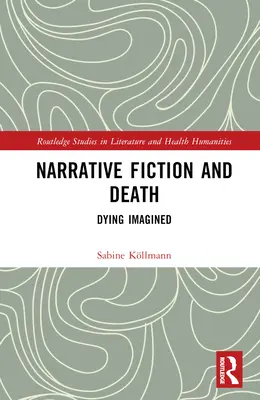 La fiction narrative et la mort : La mort imaginée - Narrative Fiction and Death: Dying Imagined