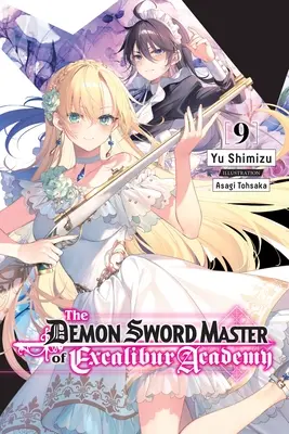 Le Maître d'épée démoniaque de l'Académie Excalibur, Vol. 9 (Light Novel) - The Demon Sword Master of Excalibur Academy, Vol. 9 (Light Novel)