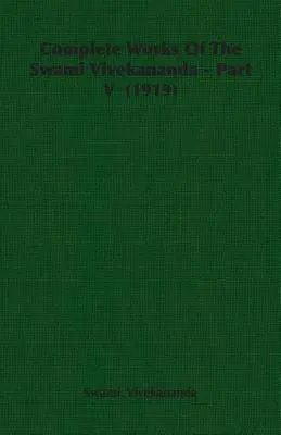 Œuvres complètes du Swami Vivekananda - Partie V (1919) - Complete Works Of The Swami Vivekananda - Part V (1919)