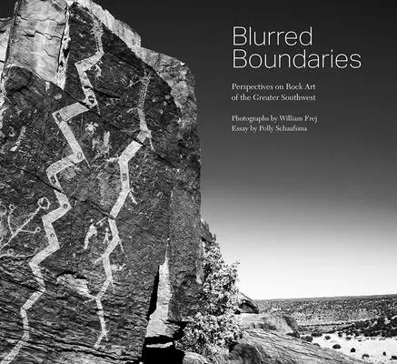 Blurred Boundaries : Perspectives sur l'art rupestre du Grand Sud-Ouest - Blurred Boundaries: Perspectives on Rock Art of the Greater Southwest