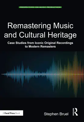 Remasterisation de la musique et du patrimoine culturel : Études de cas, des enregistrements originaux emblématiques aux remasters modernes - Remastering Music and Cultural Heritage: Case Studies from Iconic Original Recordings to Modern Remasters