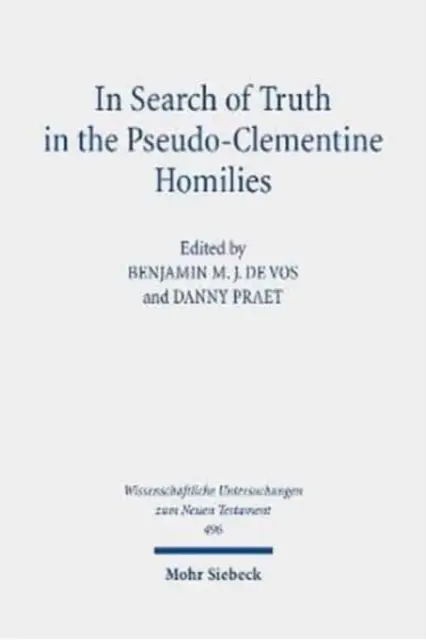 À la recherche de la vérité dans les homélies pseudo-clémentines : Nouvelles approches d'un roman philosophique et rhétorique de l'Antiquité tardive - In Search of Truth in the Pseudo-Clementine Homilies: New Approaches to a Philosophical and Rhetorical Novel of Late Antiquity