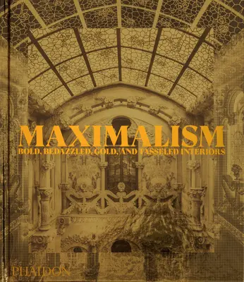 Maximalisme : Intérieurs audacieux, éblouissants, dorés et ornés de strass - Maximalism: Bold, Bedazzled, Gold, and Tasseled Interiors