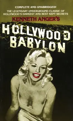 Hollywood Babylon : Le légendaire classique clandestin des secrets les plus sombres et les mieux gardés d'Hollywood - Hollywood Babylon: The Legendary Underground Classic of Hollywood's Darkest and Best Kept Secrets
