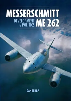 Messerschmitt Me 262 : Développement et politique - Messerschmitt Me 262: Development and Politics