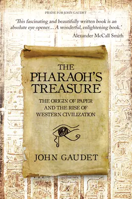 Le trésor du pharaon - L'origine du papier et l'essor de la civilisation occidentale - Pharaoh's Treasure - The Origins of Paper and the Rise of Western Civilization