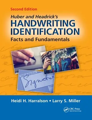 Identification de l'écriture manuscrite de Huber et Headrick : Faits et principes, deuxième édition - Huber and Headrick's Handwriting Identification: Facts and Fundamentals, Second Edition