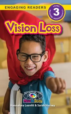 Perte de vision : Comprendre votre corps et votre esprit (Engaging Readers, Level 3) - Vision Loss: Understand Your Mind and Body (Engaging Readers, Level 3)