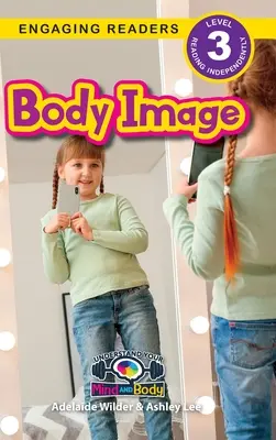 L'image du corps : Comprendre son corps et son esprit (Engaging Readers, Level 3) - Body Image: Understand Your Mind and Body (Engaging Readers, Level 3)