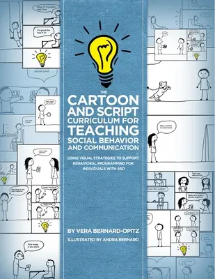 The Cartoon and Script Curriculum for Teaching Social Behavior and Communication (Le programme de dessins animés et de scripts pour l'enseignement du comportement social et de la communication) : L'utilisation de stratégies visuelles pour soutenir la programmation comportementale pour les individus. - The Cartoon and Script Curriculum for Teaching Social Behavior and Communication: Using Visual Strategies to Support Behavioral Programming for Indivi