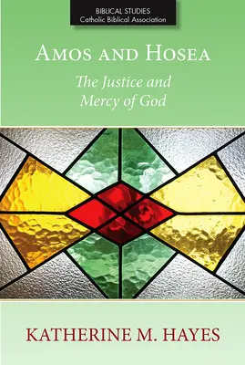 Amos et Osée : La justice et la miséricorde de Dieu - Amos and Hosea: The Justice and Mercy of God