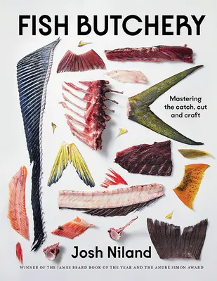 La boucherie du poisson : La maîtrise de la capture, de la découpe et de l'artisanat - Fish Butchery: Mastering the Catch, Cut, and Craft