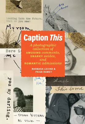 Caption This : Une collection photographique de commentaires amusants, d'apartés sarcastiques et d'aveux romantiques. - Caption This: A Photographic Collection of Amusing Comments, Snarky Asides, and Romantic Admissions