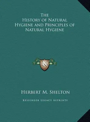 Histoire de l'hygiène naturelle et principes de l'hygiène naturelle - The History of Natural Hygiene and Principles of Natural Hygiene