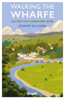 Marcher sur la Wharfe : Une ode à une rivière du Yorkshire - Walking the Wharfe: An Ode to a Yorkshire River