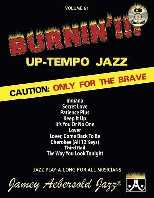 Jamey Aebersold Jazz -- Burnin' !!! Up-Tempo Jazz, Vol 61 : Attention : Only for the Brave, livre et CD - Jamey Aebersold Jazz -- Burnin'!!! Up-Tempo Jazz, Vol 61: Caution: Only for the Brave, Book & CD