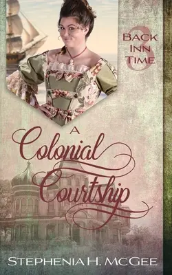 Une cour coloniale : Une romance de voyage dans le temps - A Colonial Courtship: A Time Travel Romance