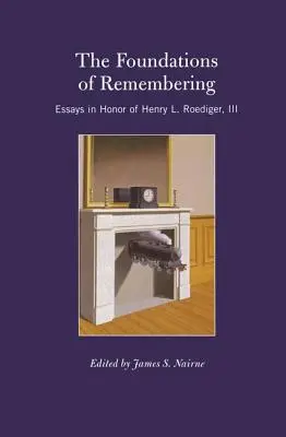 Les fondements de la mémoire : Essais en l'honneur de Henry L. Roediger, III - The Foundations of Remembering: Essays in Honor of Henry L. Roediger, III