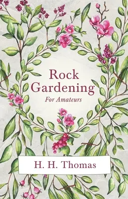 Le jardinage dans les rochers pour les amateurs - Rock Gardening for Amateurs