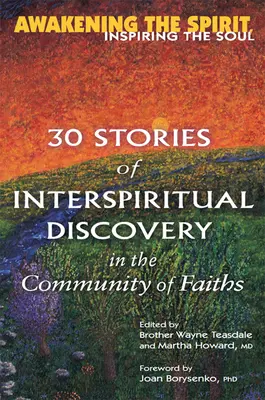 Éveiller l'esprit, inspirer l'âme : 30 récits de découvertes interspirituelles dans la communauté des religions - Awakening the Spirit, Inspiring the Soul: 30 Stories of Interspiritual Discovery in the Community of Faiths