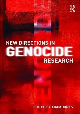 Nouvelles orientations de la recherche sur le génocide - New Directions in Genocide Research