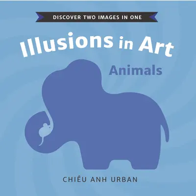 Les illusions dans l'art : Animaux - Illusions in Art: Animals