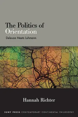 La politique de l'orientation : Deleuze rencontre Luhmann - The Politics of Orientation: Deleuze Meets Luhmann