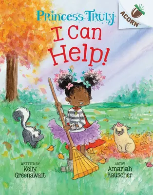 Je peux aider ! Un livre à glands (Princesse Truly #8) - I Can Help!: An Acorn Book (Princess Truly #8)