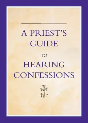 Guide du prêtre pour l'écoute de la confession - A Priest's Guide to Hearing Confession