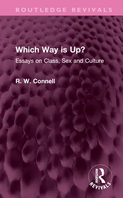 Quel est le bon côté de la médaille&nbsp;? Essais sur la classe, le sexe et la culture - Which Way Is Up?: Essays on Class, Sex and Culture