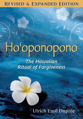 Ho'oponopono : Le rituel hawaïen du pardon - Ho'oponopono: The Hawaiian Ritual of Forgiveness