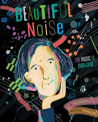 Beautiful Noise : La musique de John Cage - Beautiful Noise: The Music of John Cage