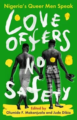 L'amour n'offre aucune sécurité : Les hommes homosexuels du Nigeria s'expriment - Love Offers No Safety: Nigeria's Queer Men Speak