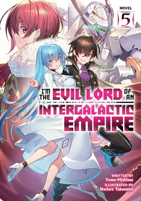 Je suis le seigneur du mal d'un empire intergalactique ! (Light Novel) Vol. 5 - I'm the Evil Lord of an Intergalactic Empire! (Light Novel) Vol. 5