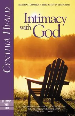 L'intimité avec Dieu : Révisé et mis à jour : Une étude biblique des Psaumes - Intimacy with God: Revised and Updated: A Bible Study in the Psalms