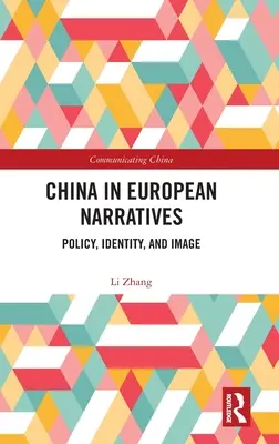 La Chine dans les récits européens : Politique, identité et image - China in European Narratives: Policy, Identity, and Image