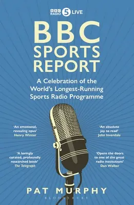 BBC Sports Report : A Celebration of the World's Longest-Running Sports Radio Programme - Sélectionné pour le Sunday Times Sports Book Awards 2023 - BBC Sports Report: A Celebration of the World's Longest-Running Sports Radio Programme - Shortlisted for the Sunday Times Sports Book Awards 2023