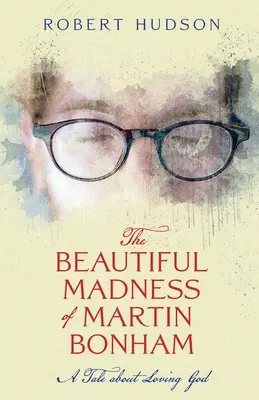 La belle folie de Martin Bonham - The Beautiful Madness of Martin Bonham