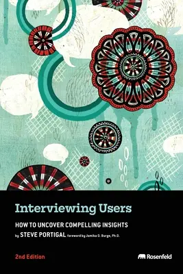 Interroger les utilisateurs : Comment découvrir des informations convaincantes - Interviewing Users: How to Uncover Compelling Insights