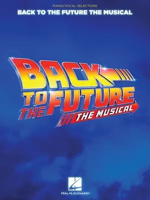 Retour vers le futur : La comédie musicale : Sélections Piano/Voix - Back to the Future: The Musical: Piano/Vocal Selections