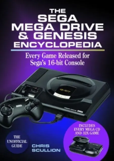 L'encyclopédie Sega Mega Drive & Genesis : Tous les jeux sortis sur Mega Drive/Genesis - The Sega Mega Drive & Genesis Encyclopedia: Every Game Released for the Mega Drive/Genesis