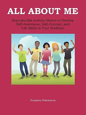 Tout sur moi : La conscience de soi, l'image de soi et les aptitudes à la vie quotidienne pour les enfants - All About Me: Self-Awareness, Self-Concept, and Life Skills for Kids