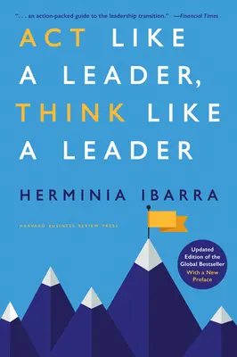 ACT Like a Leader, Think Like a Leader, édition mise à jour du best-seller mondial, avec une nouvelle préface - ACT Like a Leader, Think Like a Leader, Updated Edition of the Global Bestseller, with a New Preface
