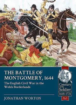 Bataille de Montgomery, 1644 - La guerre civile anglaise dans les régions frontalières du Pays de Galles - Battle of Montgomery, 1644 - The English Civil War in the Welsh Borderlands