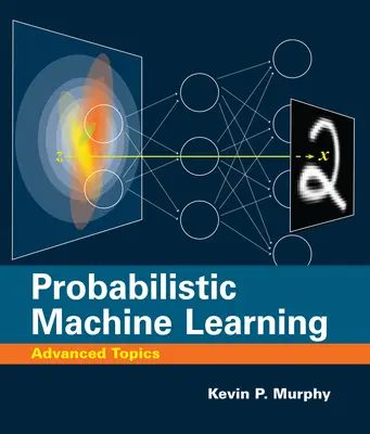 Apprentissage automatique probabiliste : Sujets avancés - Probabilistic Machine Learning: Advanced Topics
